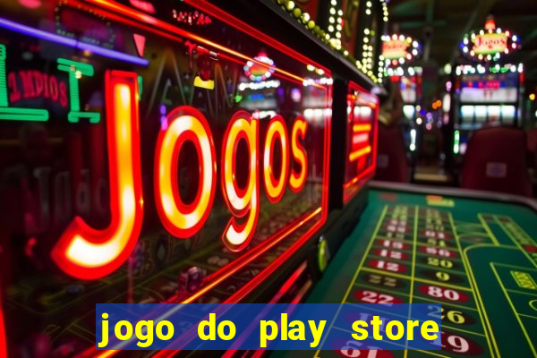 jogo do play store que ganha dinheiro de verdade